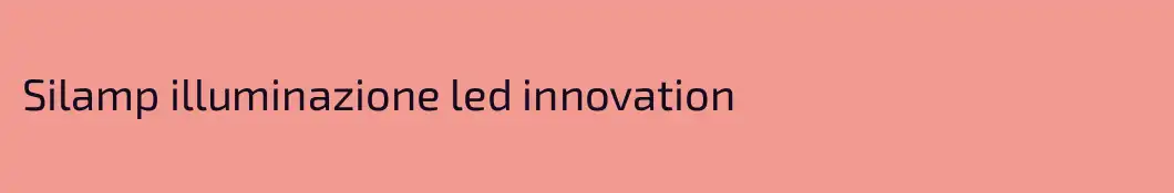 Silamp illuminazione led innovation